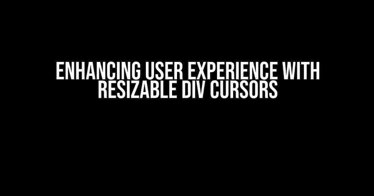 Enhancing User Experience with Resizable Div Cursors