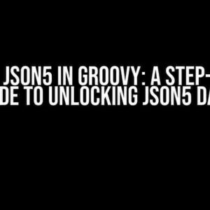 Parsing JSON5 in Groovy: A Step-by-Step Guide to Unlocking JSON5 Data