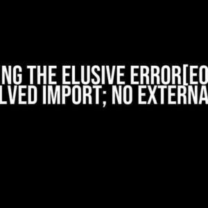 Solving the Elusive Error[E0432]: Unresolved Import; No External Crate