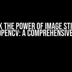 Unlock the Power of Image Stitching with OpenCV: A Comprehensive Guide