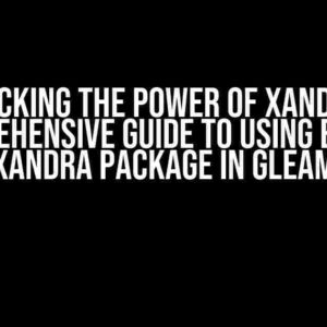 Unlocking the Power of Xandra: A Comprehensive Guide to Using Elixir’s Xandra Package in Gleam