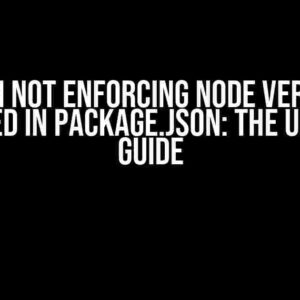 Yarn Not Enforcing Node Version Specified in package.json: The Ultimate Guide